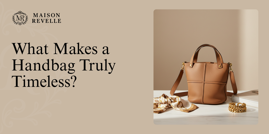 What Makes a Handbag Truly Timeless?