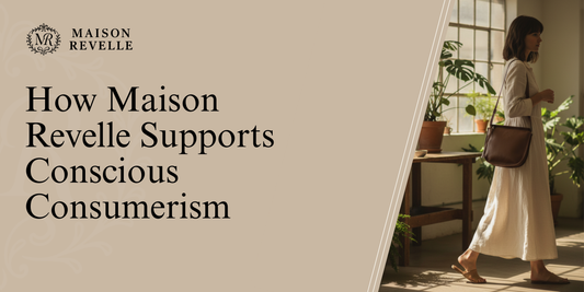 How Maison Revelle Supports Conscious Consumerism