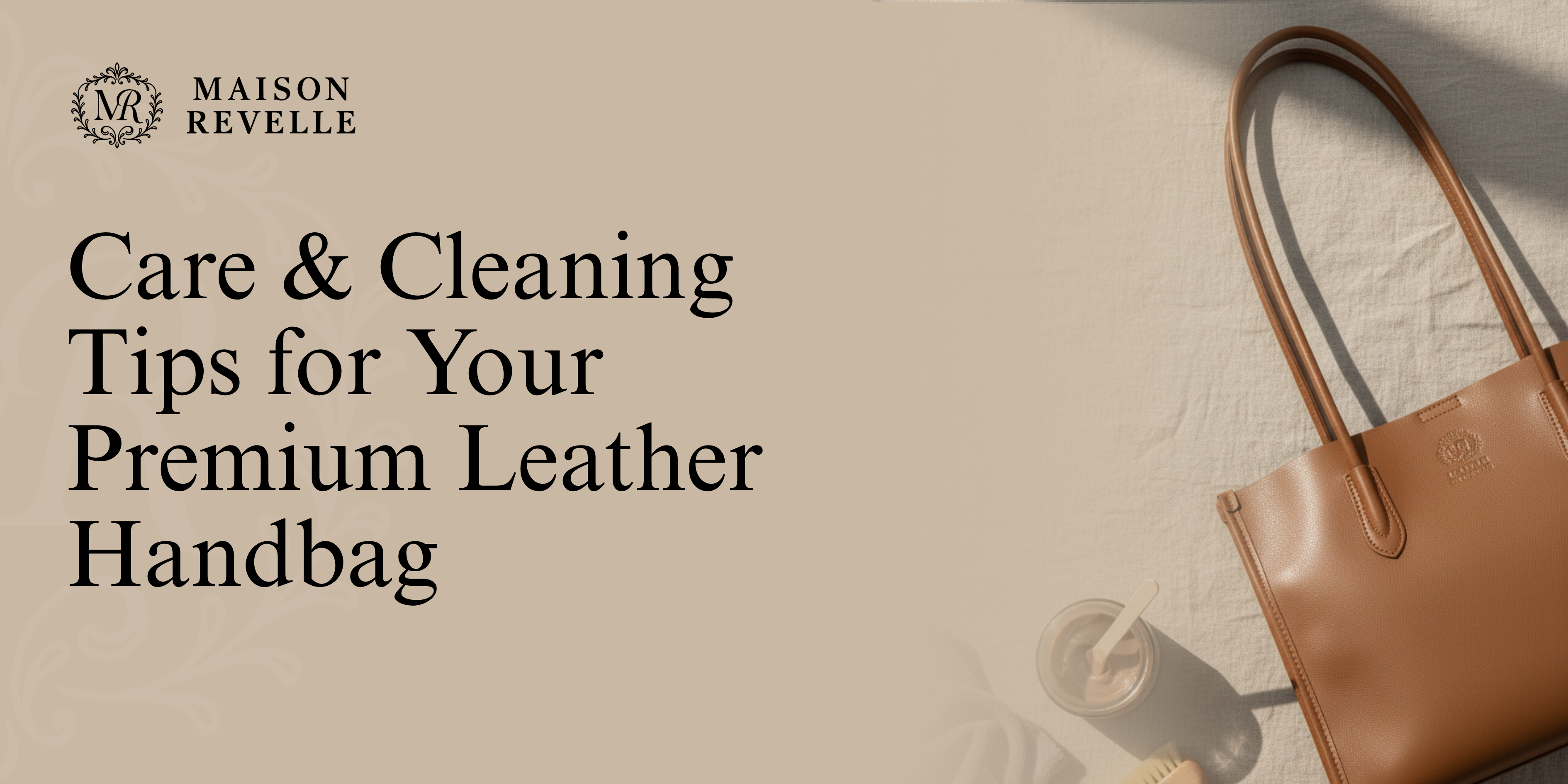 Care & Cleaning Tips for Your Premium Leather Handbag