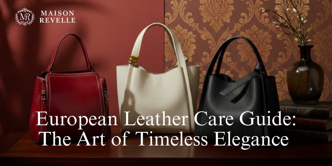 European Leather Care Guide: The Art of Timeless Elegance&nbsp;