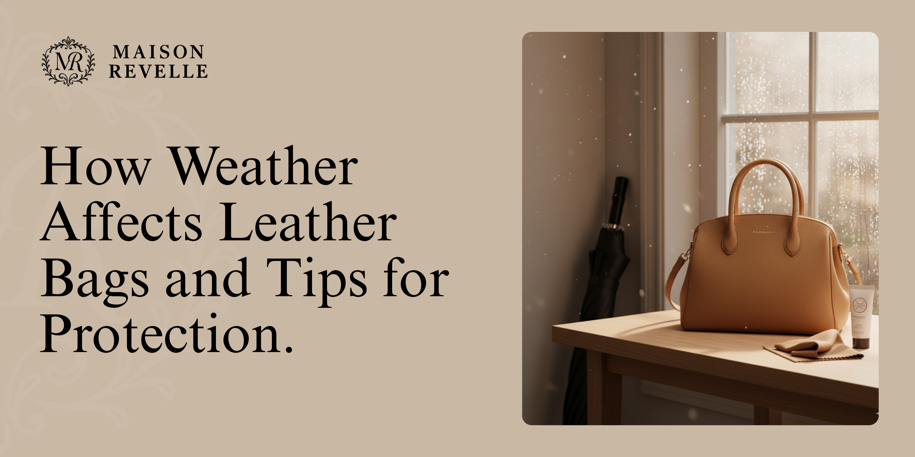 How Weather Affects Leather Bags and Tips for Protection