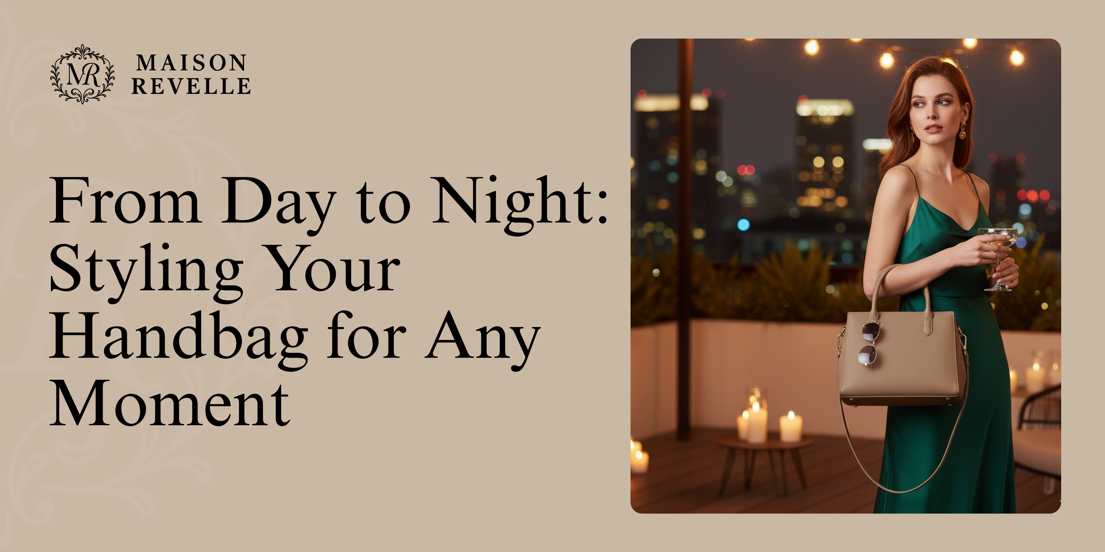 From Day to Night: Styling Your Handbag for Any Moment