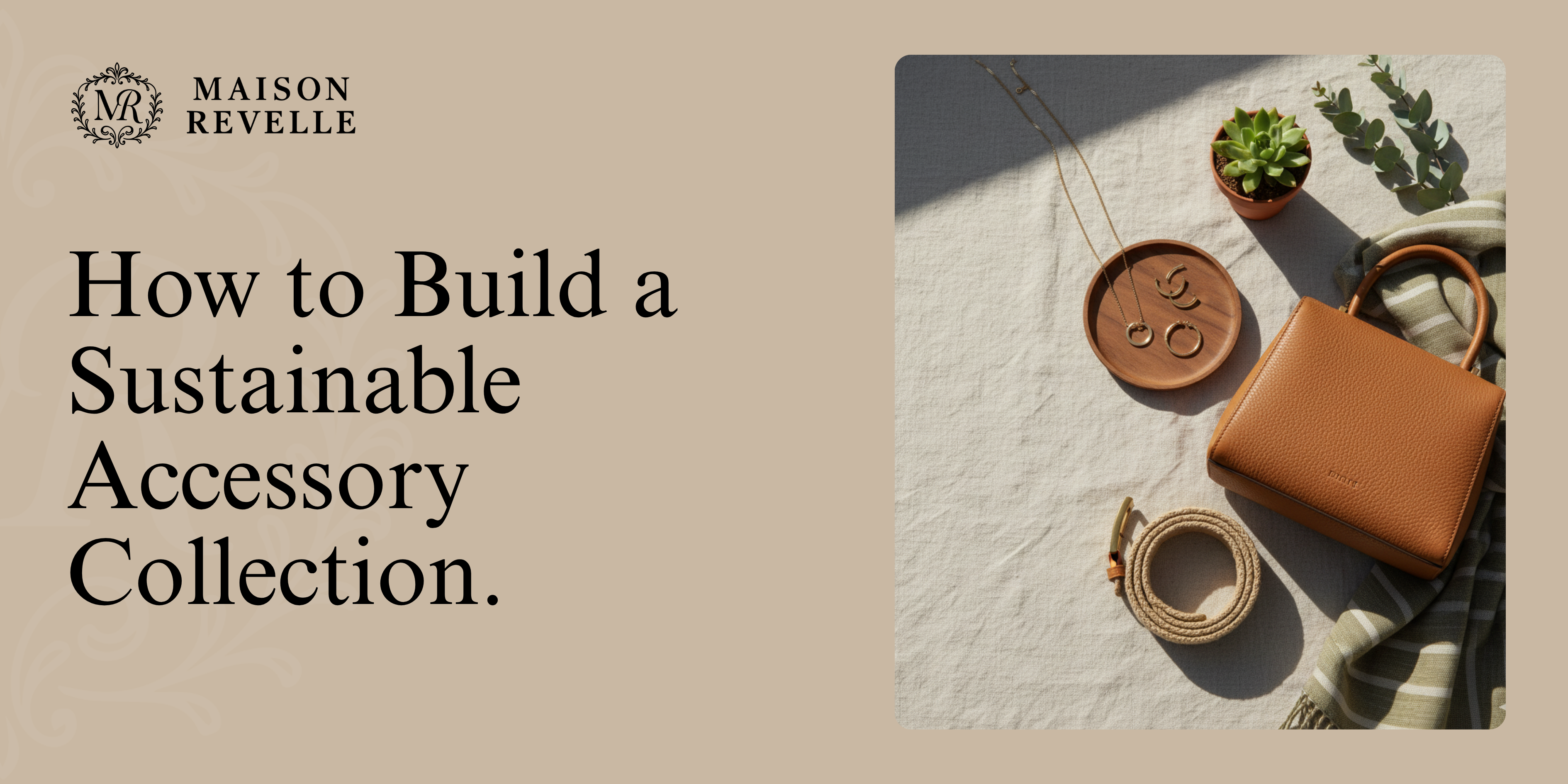 How to Build a Sustainable Accessory Collection